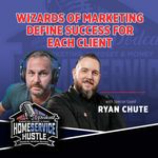 Ep. 22: Ryan Chute- Wizards Of Marketing Define Success For Each Client  artwork