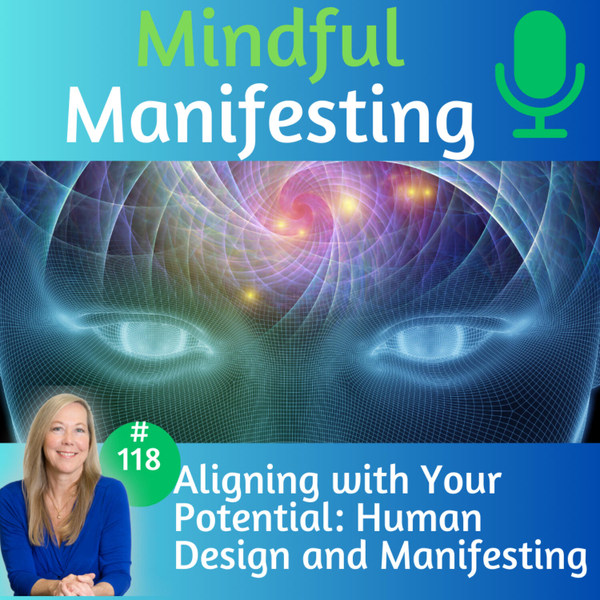 118: Aligning with Your Potential: Human Design and Manifesting artwork