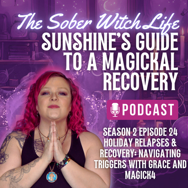 Holiday Relapses & Recovery: Navigating Triggers with Grace and Magick artwork