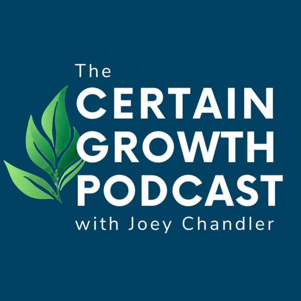 The Certain Growth Podcast with Joey Chandler artwork