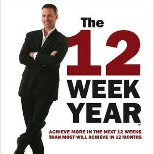 The 12 Week Year: Achieving Goals Through Focused Action artwork