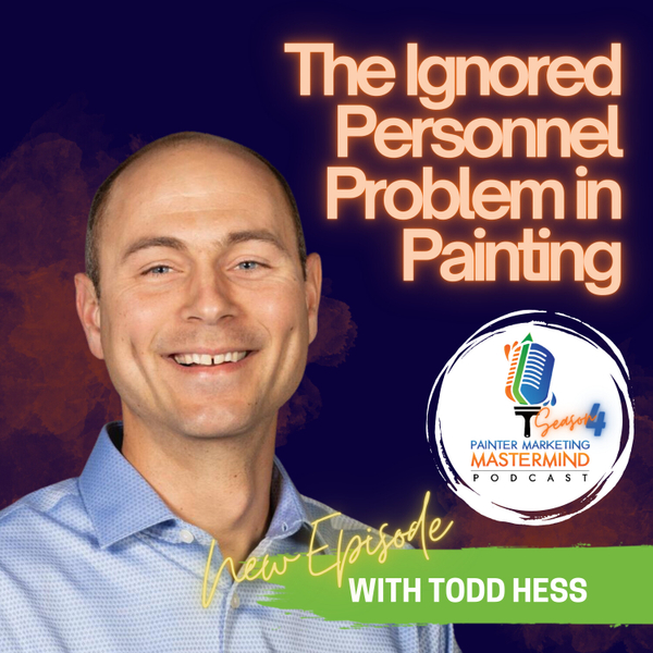  Interview with Todd Hess of Todd A. Hess Painting Co -The Ignored Personnel Problem in Painting artwork