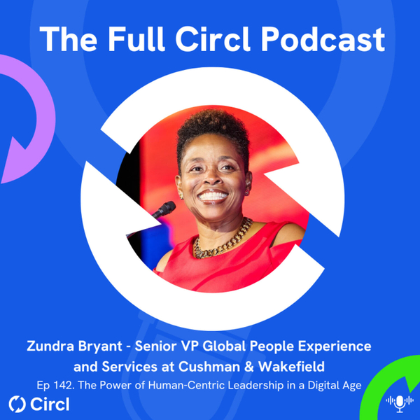 Ep. 142: Zundra Bryant, Senior VP Global People Experience and Services at Cushman & Wakefield, The Power of Human-Centric Leadership in a Digital Age  artwork