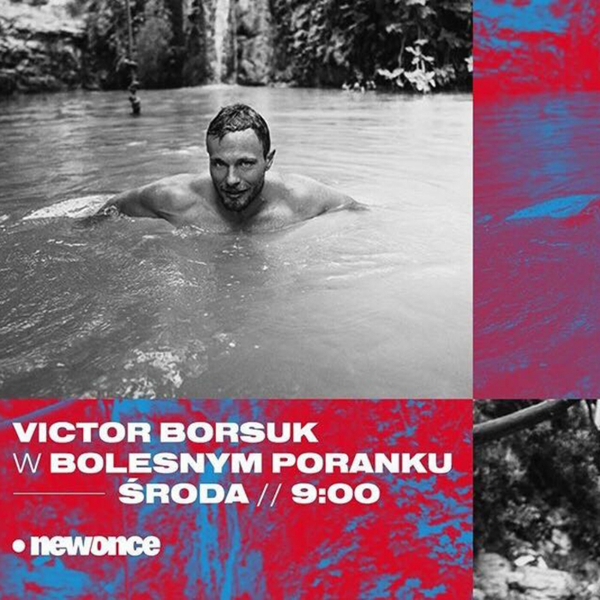 Bolesne Poranki w newonce.radio gość Victor Borsuk 24.10.2018 artwork