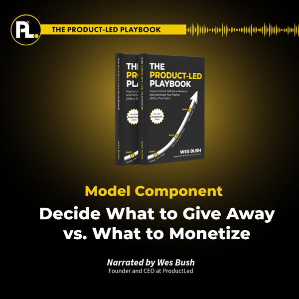 Episode 4: The Product-Led Playbook: Decide What to Give Away vs. What to Monetize artwork