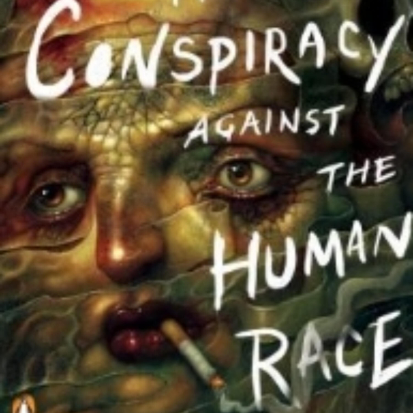 The Conspiracy Against the Human Race: A Disturbing Summary artwork