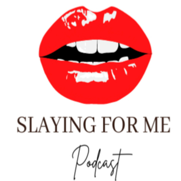 Slaying For Me Podcast-Episode 22 artwork