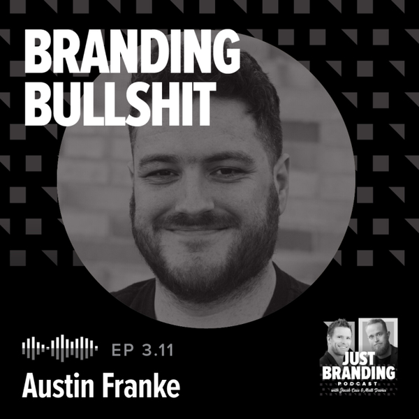 S03.EP11 - Debunking Branding BS with Austin Franke artwork