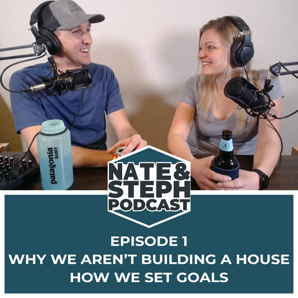 Why We Aren't Building a House & How We Set Goals artwork