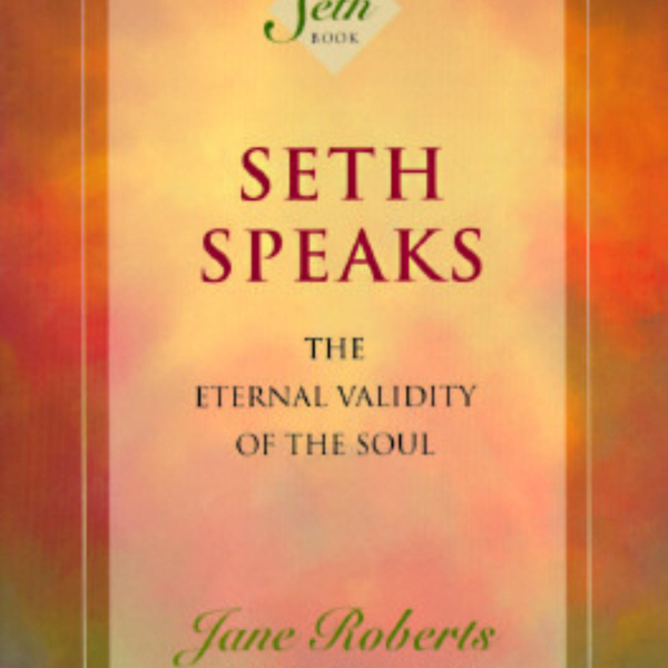Seth Speaks: Insights from Jane Roberts on Reality Creation artwork