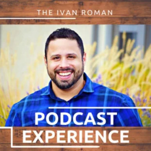 The Ivan Roman Podcast Experience artwork