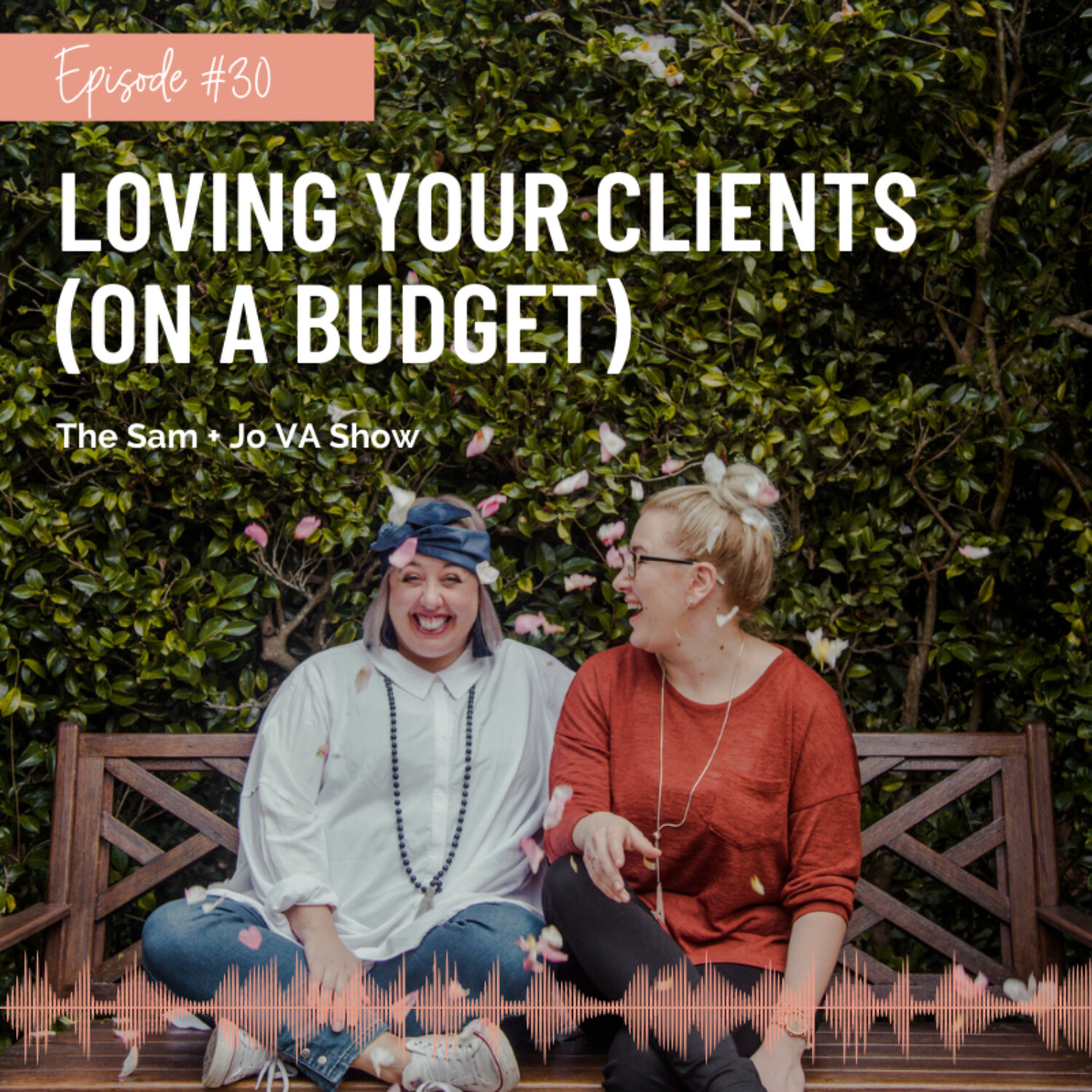 #30 Loving Your Clients (On A Budget)