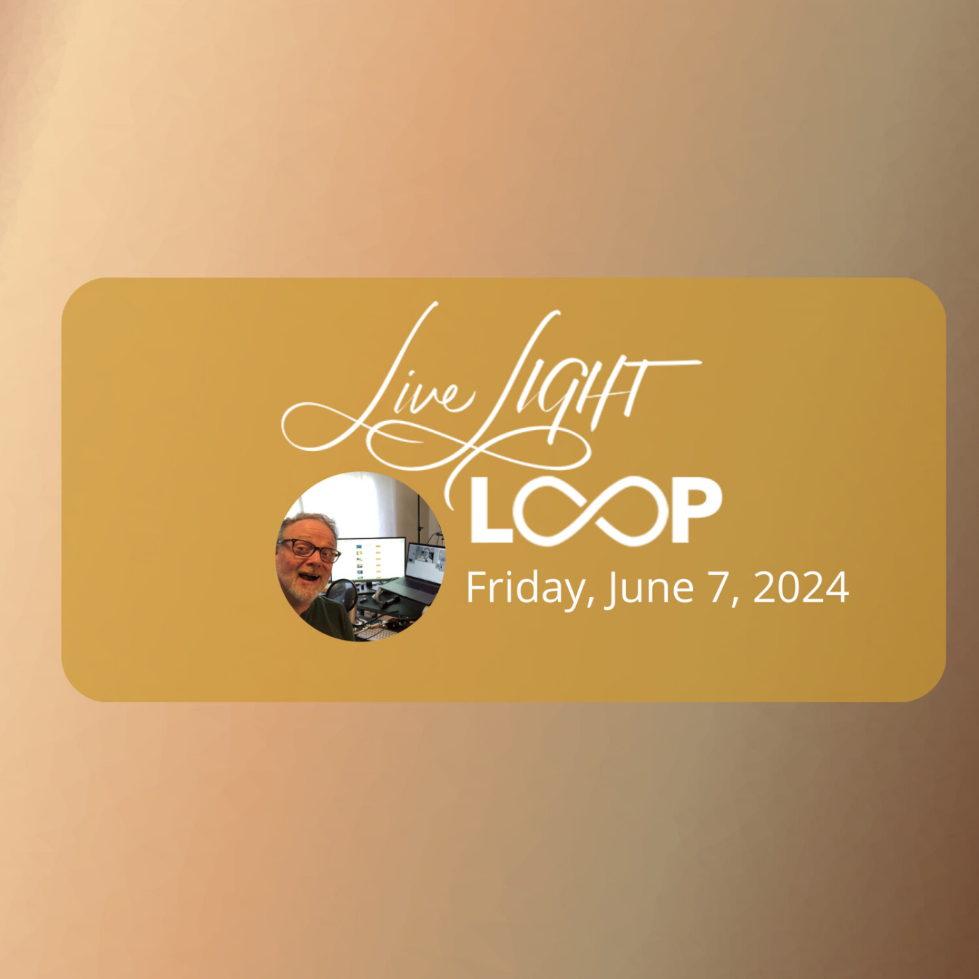 This week's Live LIGHT Loop