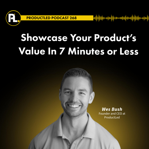 Showcase Your Product’s Value In 7 Minutes or Less artwork