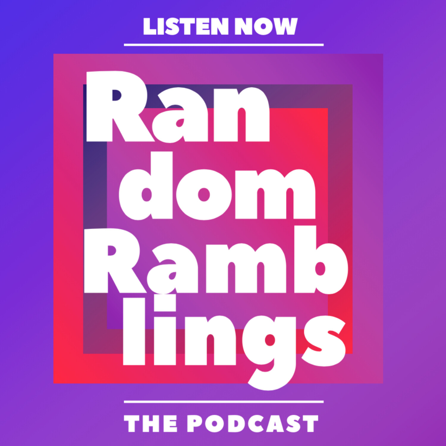 Random Ramblings The Podcast