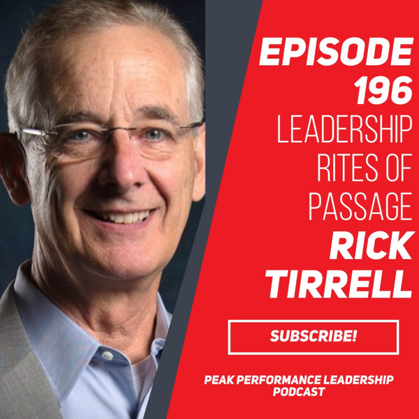 Leadership Rites of Passage | Rick Tirrell | Episode 196 artwork
