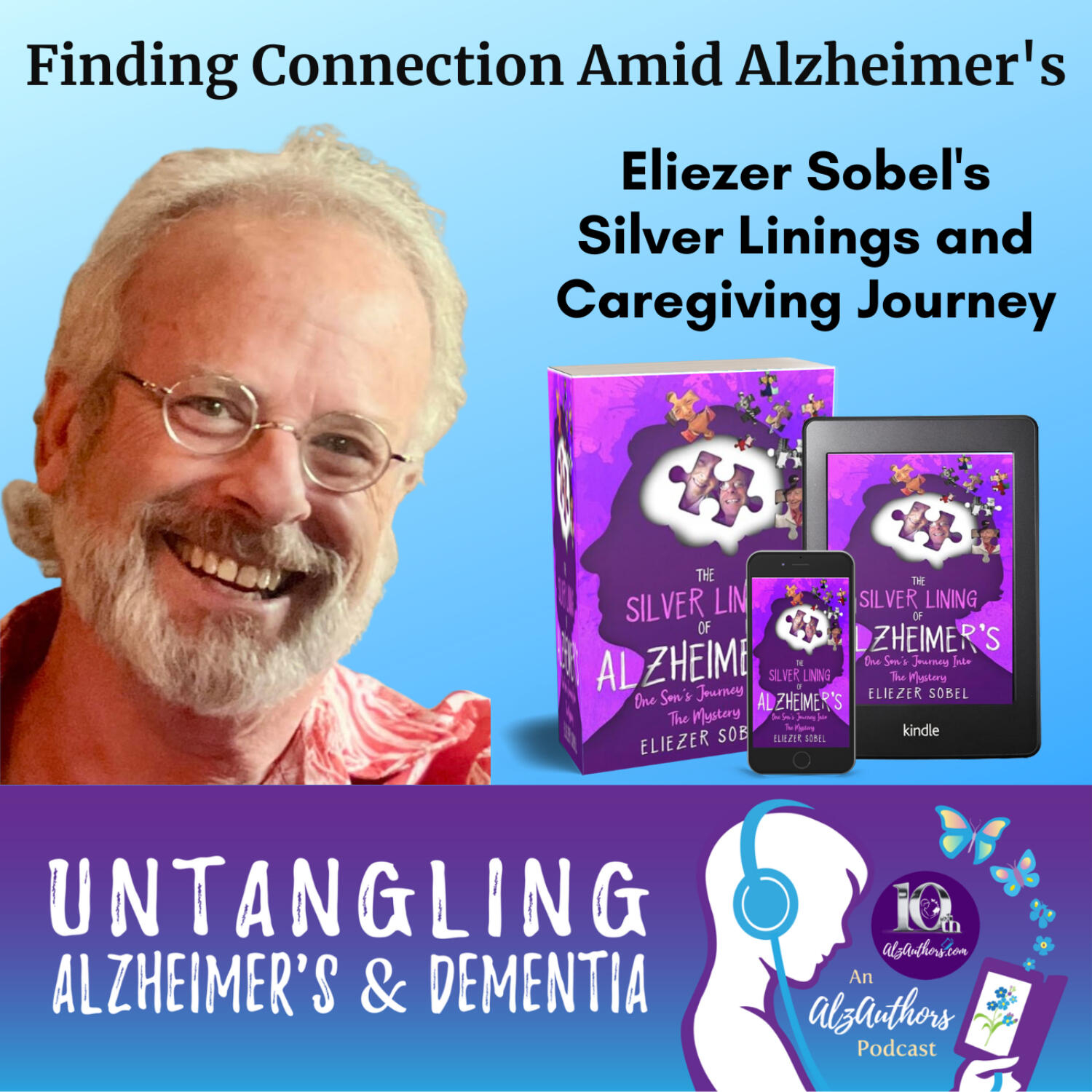 Finding Connection Amid Alzheimer's: Eliezer Sobel's Silver Linings and Caregiving Journey