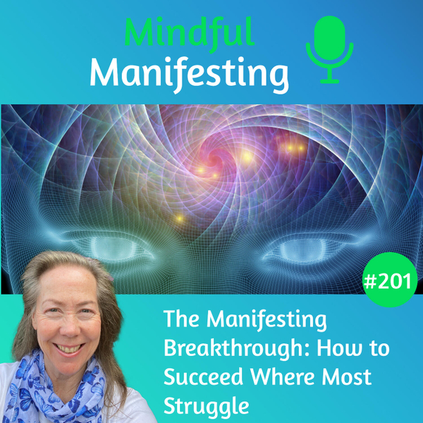 201: The Manifesting Breakthrough: How to Succeed Where Most Struggle artwork