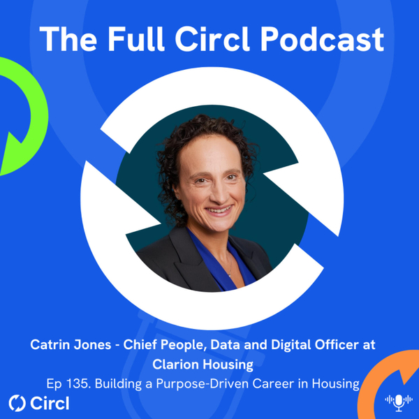 Ep. 135: Catrin Jones, Chief People, Data and Digital Officer at Clarion Housing, Building a Purpose-Driven Career in Housing artwork