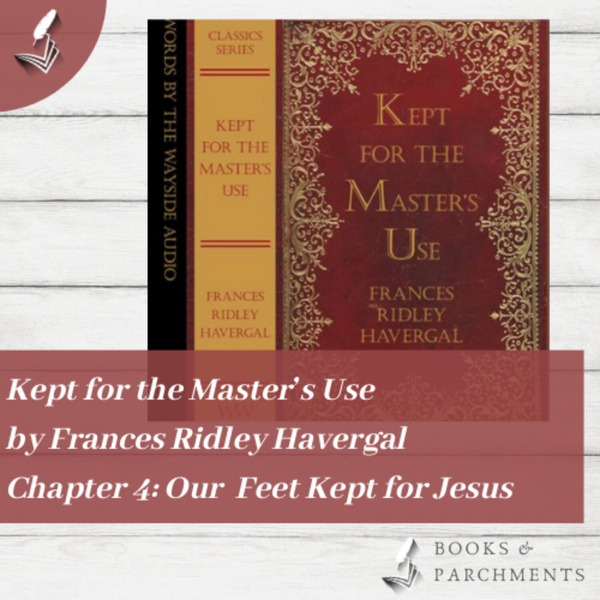 Audiobook: Our Feet Kept for Jesus by Frances Havergal (ch. 4 of 13) artwork