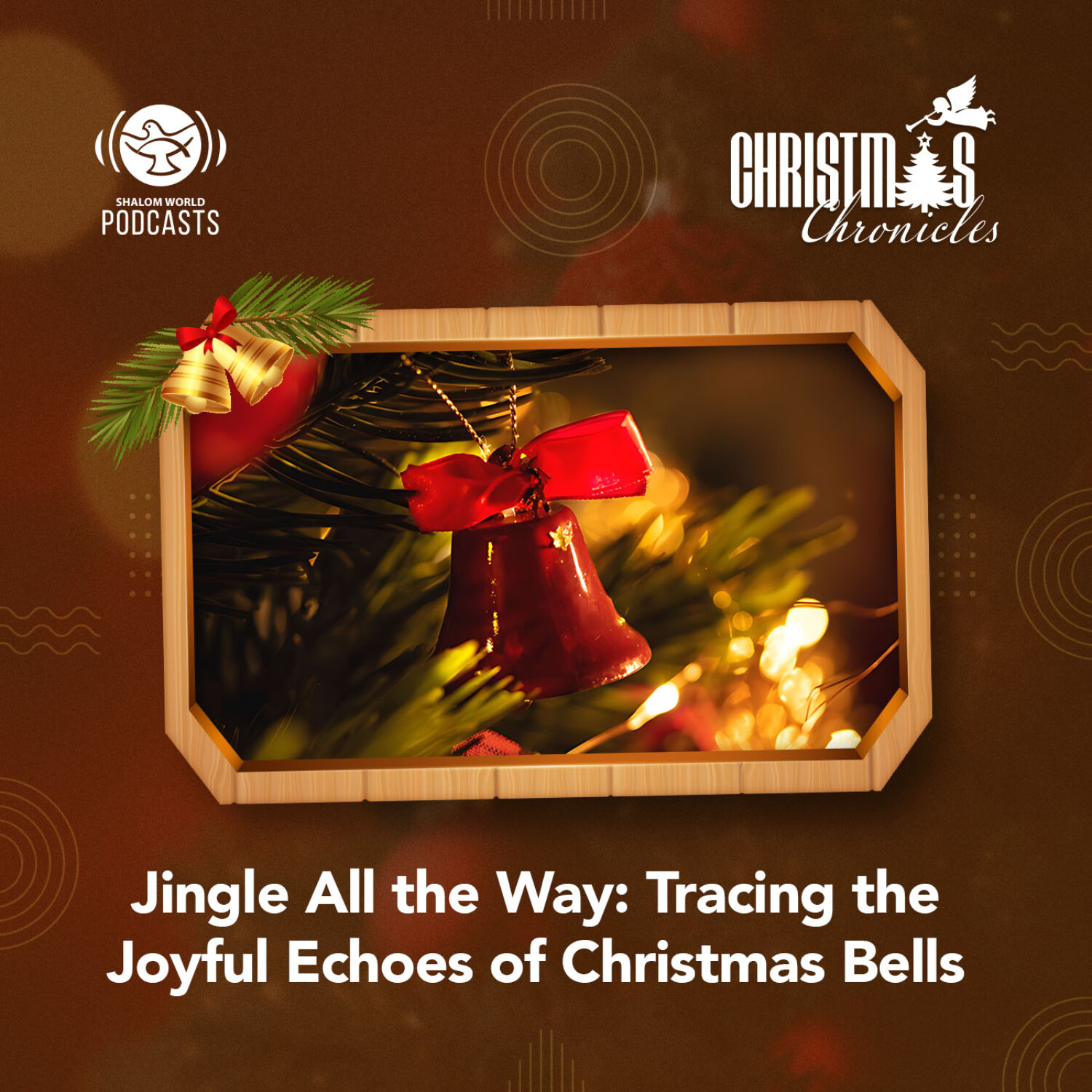 Christmas Chronicles | EP 13 - Jingle All the Way: Tracing the Joyful Echoes of Christmas Bells episode artwork