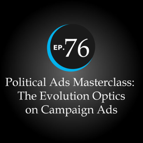 Political Ads Masterclass: The Evolution Optics on Campaign Ads artwork