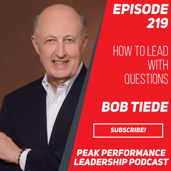 How to Lead with Questions | Bob Tiede | Episode 219 artwork