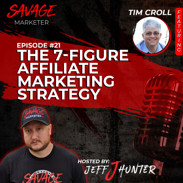 The 7-Figure Affiliate Marketing Strategy Ft. Tim Croll artwork