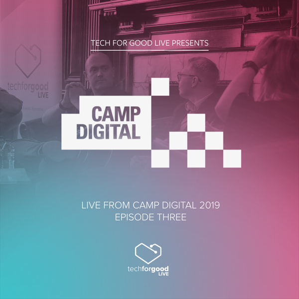 Live from Camp Digital 2019 - Episode 3 - Panel with Cennydd Bowles and Matt Edgar  artwork