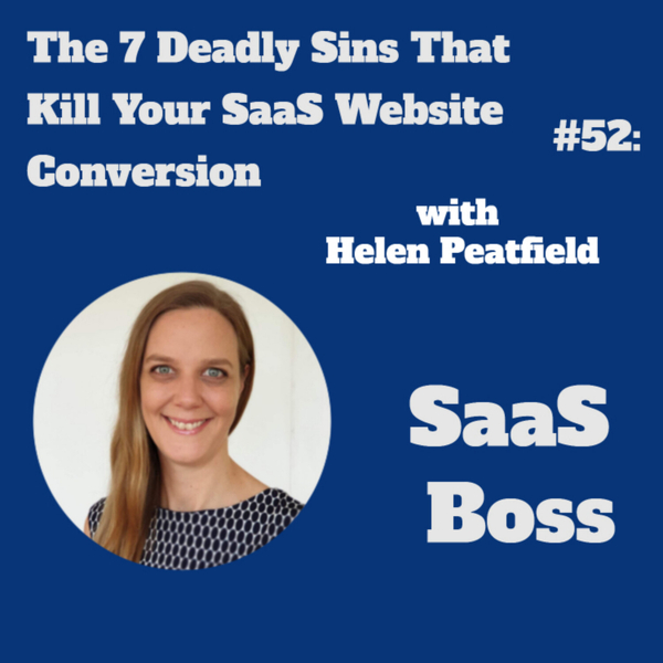 The 7 Deadly Sins That Kill Your SaaS Website Conversion, with Helen Peatfield  artwork