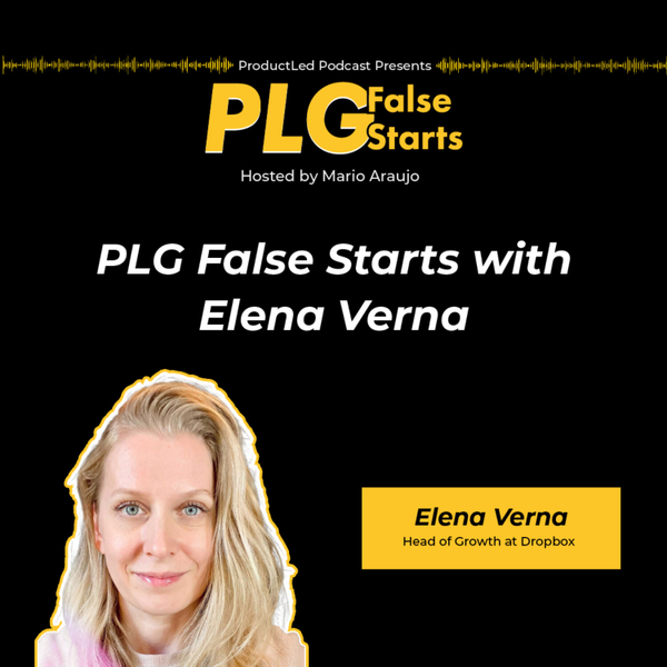 PLG False Starts with Elena Verna (Dropbox) artwork