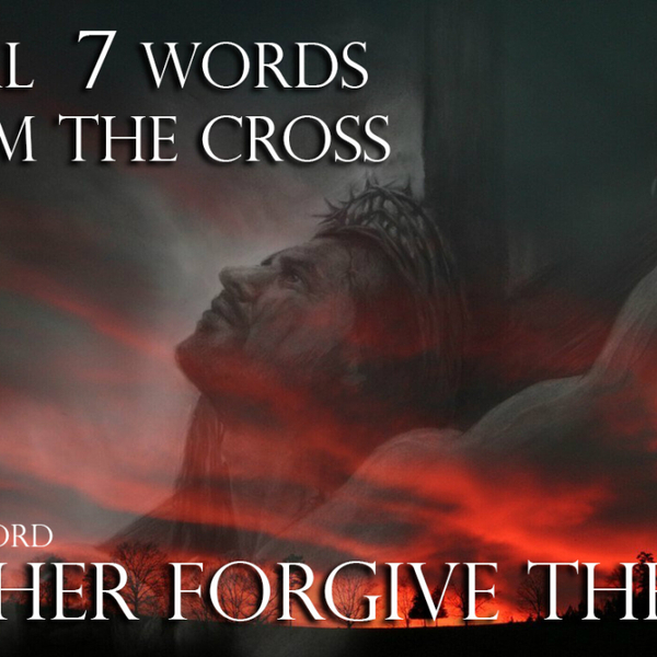 Final 7 Words From The Cross - #1 Word of Forgiveness - WUAL artwork