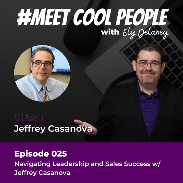 MCP025: Navigating Leadership and Sales Success w/ Jeffrey Casanova  artwork