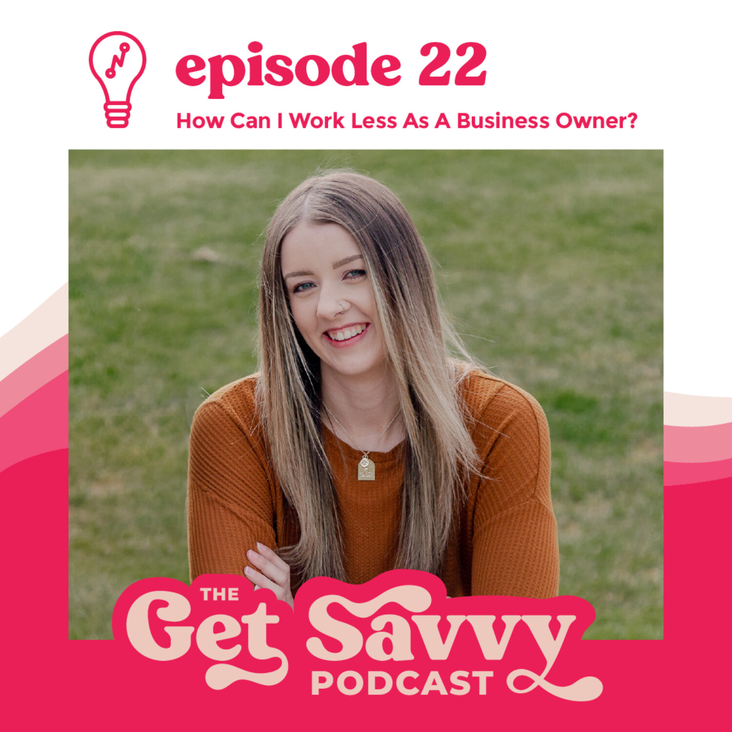 #22 - How Can I Work Less As A Business Owner?