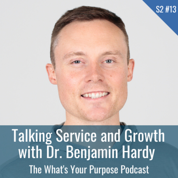 Talking Service and Growth with Dr. Benjamin Hardy
