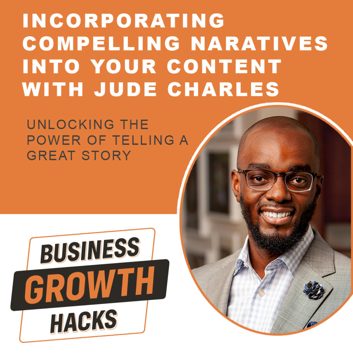 Incorporating Compelling  Narratives Into Your Content with Jude Charles