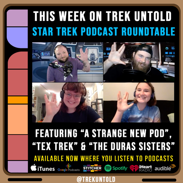 75: Star Trek Podcasters Roundtable w/ "A Strange New Pod," "Tex Trek," & "The Duras Sisters" artwork