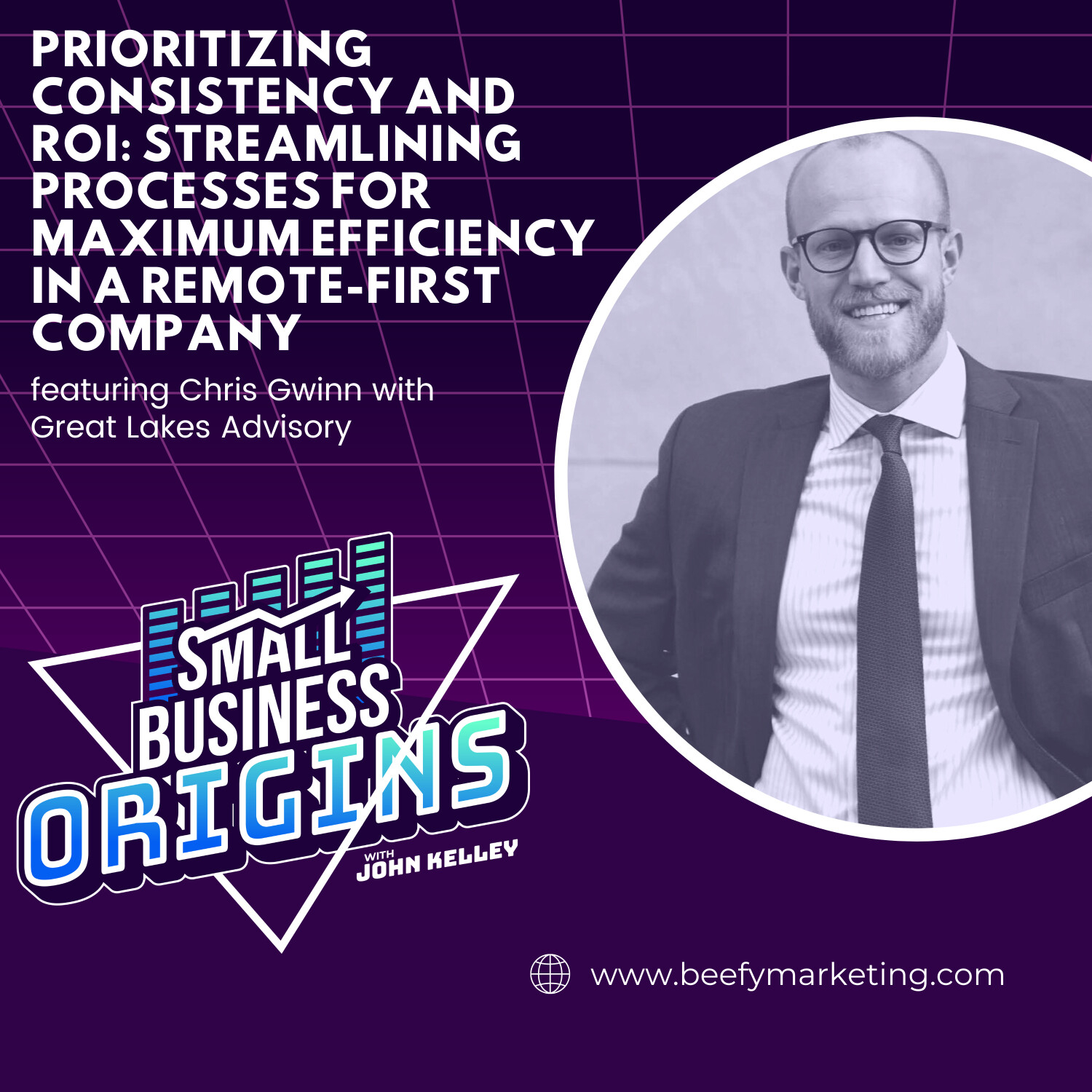 Prioritizing Consistency and ROI: Streamlining Processes for Maximum Efficiency in a Remote-first Company feat. Chris Gwinn with Great Lakes Advisory