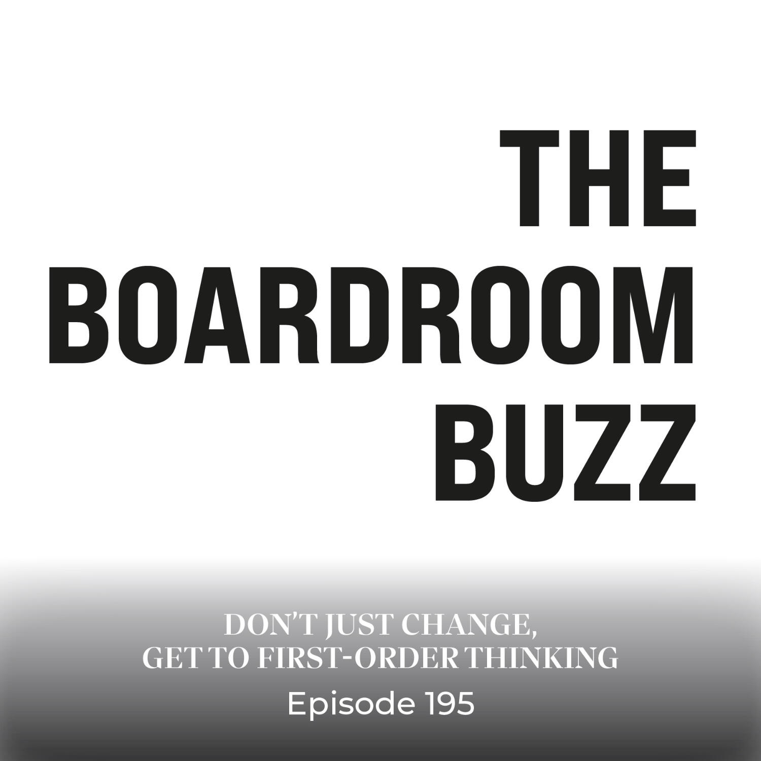 Episode 195 — Don’t Just Change, Get to First-Order Thinking