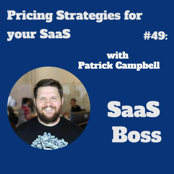 Pricing Strategies for your SaaS, with Patrick Campbell  artwork