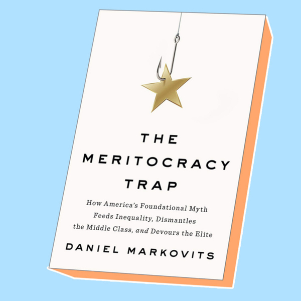 007 | The Meritocracy Trap - Daniel Markovits artwork
