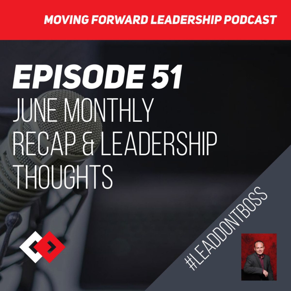 June Monthly Recap & Leadership Thoughts | Episode 51 artwork