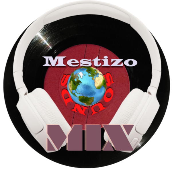 MESTIZO SOUNDS PRESENTS HIS MONTHLY MIX - MUCHAS GRACIAS POR ESCUCHAR!  artwork