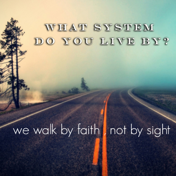 Walk By Faith Pt1 - What System Do You Live By? - WUAL artwork