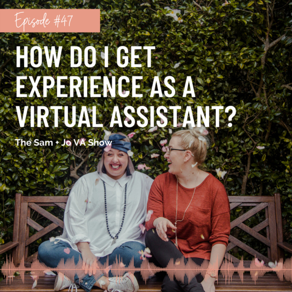 #47 How Do I Get Experience As A Virtual Assistant? artwork