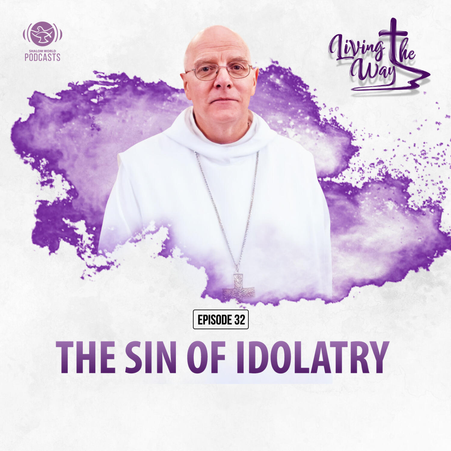 Living the Way | EP 32 - The Sin of Idolatry | Dom Mark-Ephrem M. Nolan, OSB episode artwork