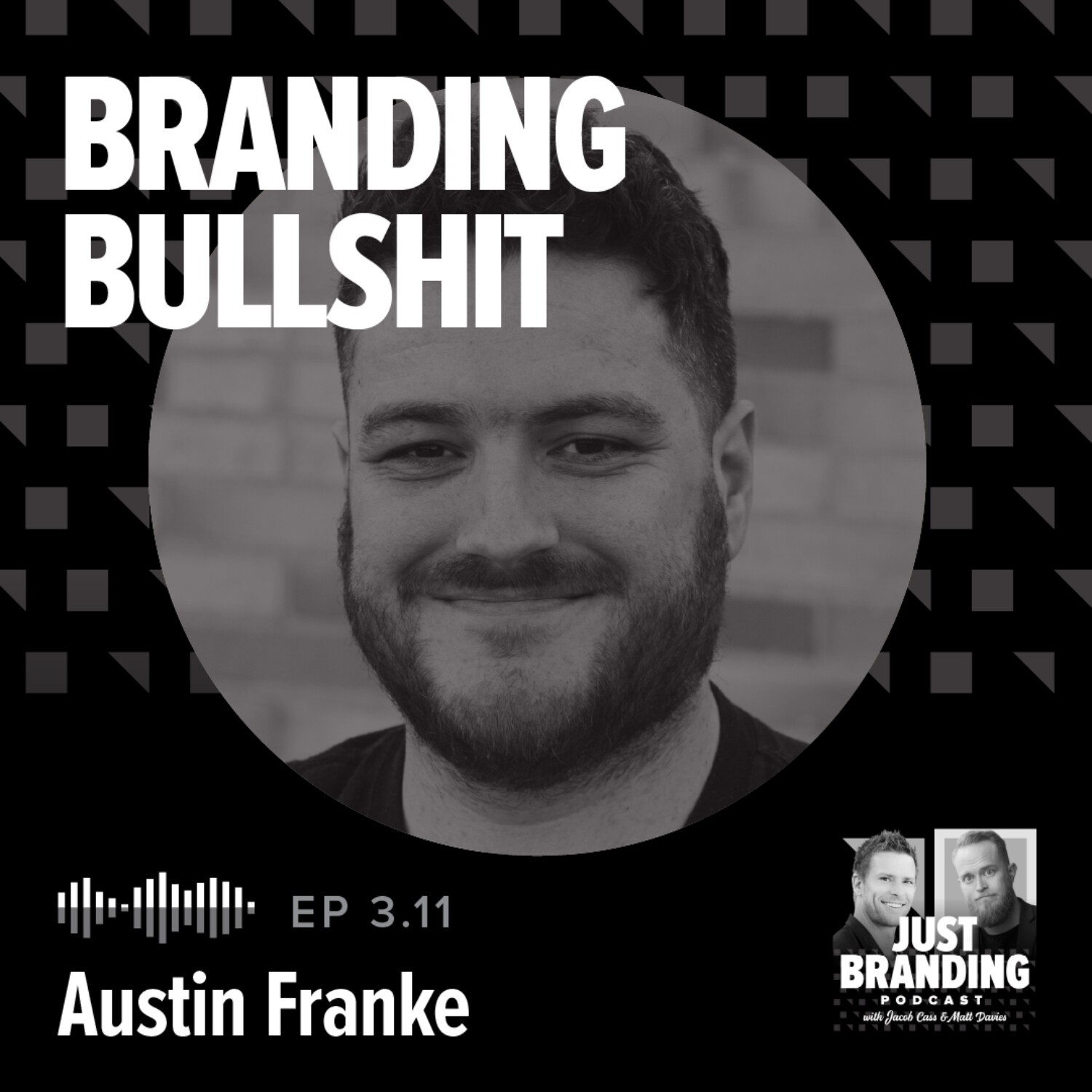S03.EP11 - Debunking Branding BS with Austin Franke