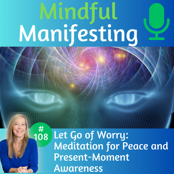 108: Let Go of Worry, a Meditation for Peace and Present Moment Awareness artwork