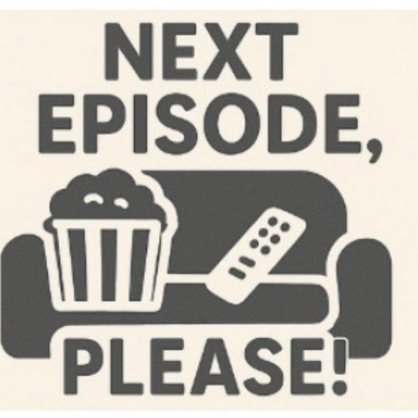 NEXT EPISODE PLEASE artwork