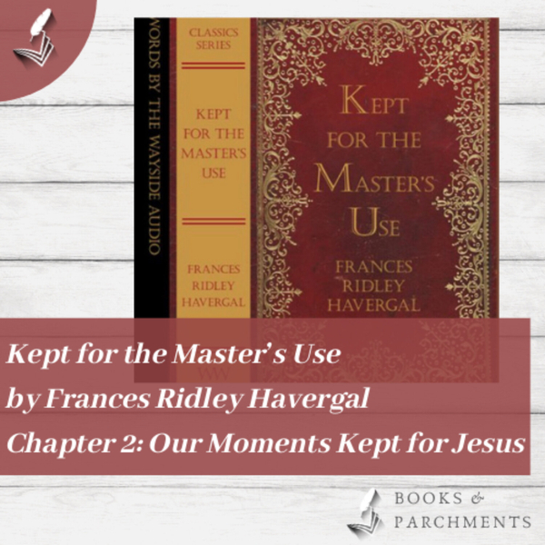 Audiobook: Our Moments Kept for Jesus by Frances Havergal (ch. 2 of 13) artwork